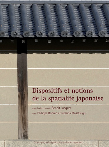 Benoît Jacquet et Philippe Bonnin - Dispositifs et notions de la spatialité japonaise.