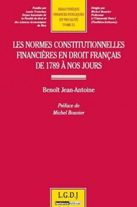 Benoît Jean-Antoine - Les normes constitutionnelles financières en droit français de 1789 à nos jours.
