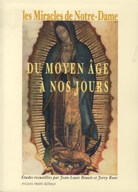 Les miracles de Notre-Dame du Moyen Age à nos jours