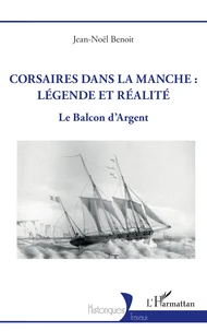 Corsaires dans la Manche : légende et réalité
