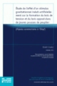 Etude de l'effet d'un stimulus gravitationnel induit artificiellement sur la formation du bois de tension et du bois opposé dans de jeunes pousses de peuplier (Populus euramericana cv "Ghoy")