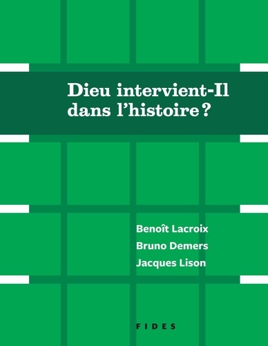 Benoît Lacroix et Bruno Demers - Dieu intervient-Il dans l'histoire?.
