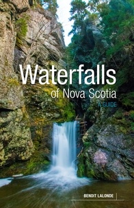 Benoît Lalonde - Waterfalls of Nova Scotia - A Guide.