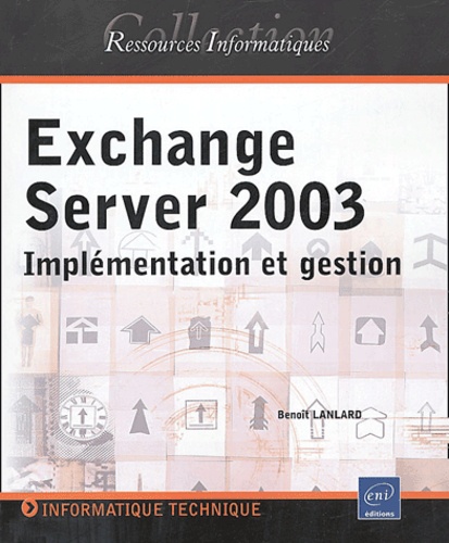 Benoît Lanlard - Exchange server 2003 - Implémentation et gestion.