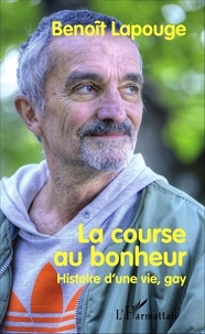 Benoît Lapouge - La course au bonheur - Histoire d'une vie, gay.