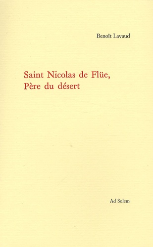 Benoît Lavaud - Saint Nicolas de Flüe, Père du désert.