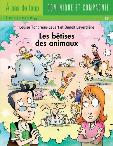Benoît Laverdière et Louise Tondreau-Levert - Les bêtises des animaux.