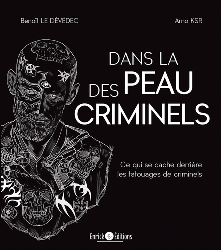 Dans la peau des criminels. Ce qui se cache derrière les tatouages de criminels