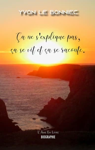 Ca ne s'explique pas, ça se vit et ça se raconte