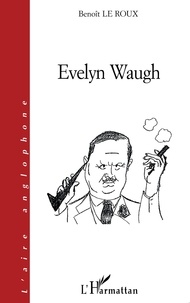 Benoît Le Roux - Evelyn Waugh (L'aire anglophone).