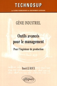 Benoît Le Roux - Outils avancés pour le management - Pour l'ingénieur de production.