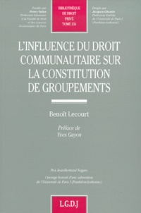 Benoît Lecourt - L'Influence Du Droit Communautaire Sur La Constitution De Groupements.