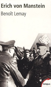 Benoît Lemay - Erich Von Manstein - Le stratège de Hitler.