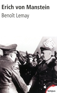 Benoît Lemay - Erich von Manstein - Le stratège de Hitler.