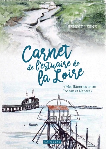 Benoît Lesne - Carnet de l'estuaire de la loire (geste).
