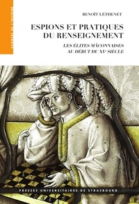 Benoît Léthenet - Espions et pratiques du renseignement - Les élites mâconnaises au début du XVe siècle.