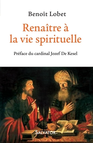 Benoît Lobet - Renaître à la vie spirituelle.