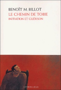 Benoît-M Billot - Le chemin de Tobie - Initiation et guérison.