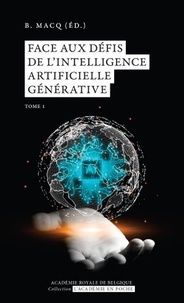 Benoît Macq - Face aux défis de l’Intelligence artificielle générative - Tome 1.