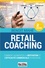 Retail Coaching. Comment augmenter la motivation et l'efficacité commerciale en magasin 2e édition
