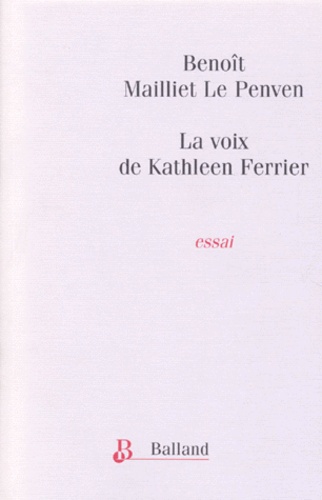 Benoît Mailliet Le Penven - La voix de Kathleen Ferrier - Essai.
