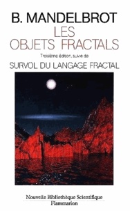 Benoît Mandelbrot - Les objets fractals - Suivi de Survol du langage fractal.