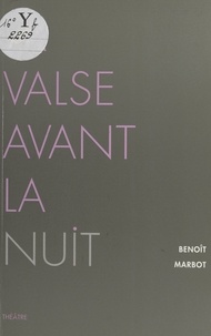 Benoît Marbot - La valse avant la nuit.