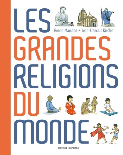Benoît Marchon et Jean-François Kieffer - Les grandes religions du monde.