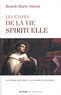 Benoît-Marie Simon - Les étapes de la vie spirituelle - La théologie spéculative à la rencontre des mystiques.