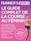 Le guide complet de la course au féminin. Runner's world pour les coureurs