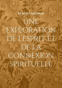 Une exploration de l'esprit et de la connexion spirituelle