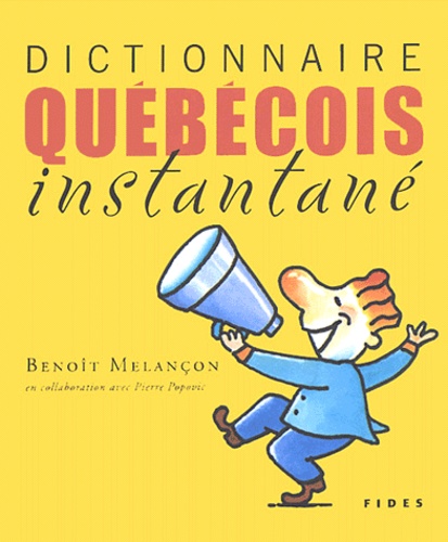 Benoît Melançon - Dictionnaire québécois instantané.