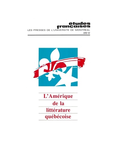 Benoît Melançon et Pierre Nepveu - Études françaises. Volume 26, numéro 2, automne 1990 - L’Amérique de la littérature québécoise.