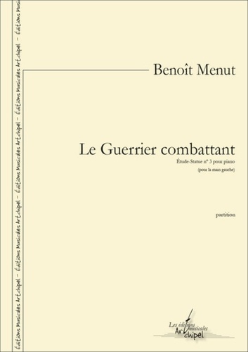 Benoît Menut - Le Guerrier combattant - Étude-Statue n° 3 pour piano.