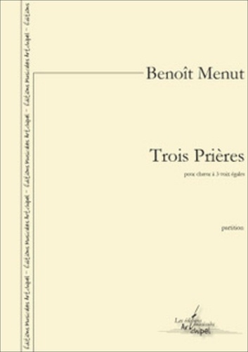 Benoît Menut - Trois Prières.