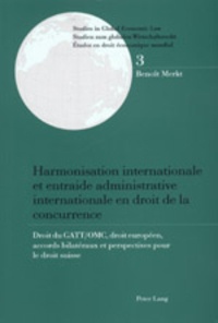 Benoit Merkt - Harmonisation Internationale Et Entraide Administrative Internationale En Droit De La Concurrence.
