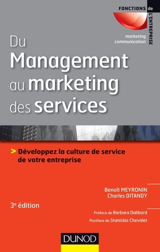 Du management au marketing des services - 3e éd.. Développez la culture de service de votre entreprise 3e édition