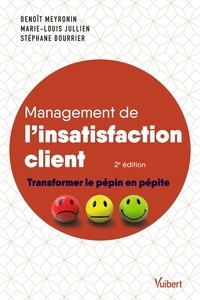 Benoît Meyronin et Marie-Louis Jullien - Management de l'insatisfaction client - Transformer le pépin en pépite.