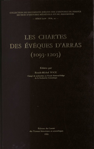 Benoît-Michel Tock - Les chartes des évêques d'Arras - 1093-1203.