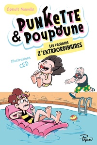 Benoît Minville et  Ced - Punkette & Poupoune Tome 3 : Les vacances z'extraordinaires.