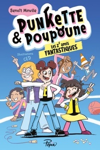 Benoît Minville et  Ced - Punkette & Poupoune Tome  4 : Les Z'amis fantastiques.