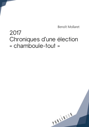 2017 Chroniques d'une élection "chamboule-tout"