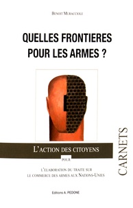 Benoît Muracciole - Quelles frontières pour les armes ? - L'action de citoyens pour l'élaboration du traité sur le commerce des armes.