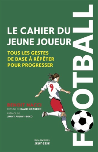 Benoît Nacci - Le cahier du jeune joueur - Tous les gestes de base à répéter pour progresser.