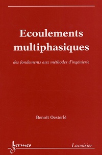 Benoit Oesterlé - Ecoulements multiphasiques - Des fondements aux méthodes d'ingénierie.