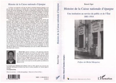 Benoit Oger - Histoire nationale de la Caisse nationale d'épargne : Une institution au service du public et de l'Etat. - 1881-1914.