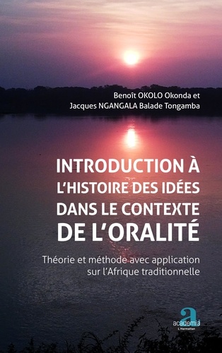 Introduction à l'histoire des idées dans le contexte de l'oralité. Théorie et méthode avec application sur l'Afrique traditionnelle