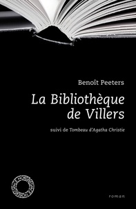 Benoît Peeters - La Bibliothèque de Villers suivi de Tombeau d'Agatha Christie.