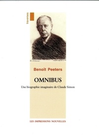 Benoît Peeters - Omnibus. Une Biographie Imaginaire De Claude Simon.