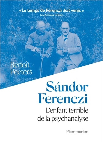 Sándor Ferenczi. L'enfant terrible de la psychanalyse